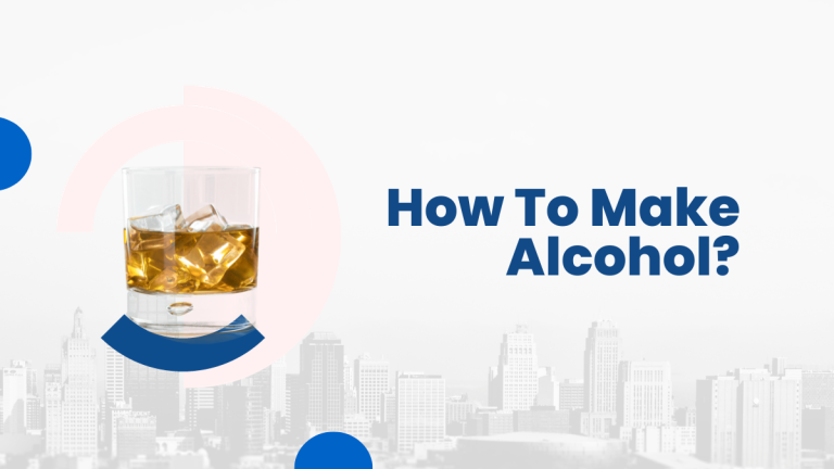 How To Make Alcohol?